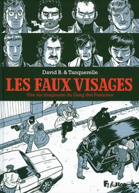 David B. et Hervé Tanquerelle - Les faux-visages - Une vie imaginaire du Gang des Postiches.