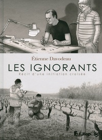 Etienne Davodeau - Les ignorants - Récit d'une initiation croisée.