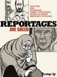 Joe Sacco - Reportages - Palestine, Irak, Kushinagar, Femmes tchétchènes, Crimes de guerre, Immigrants africains.