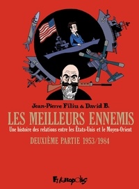 Jean-Pierre Filiu et David B. - Les meilleurs ennemis Tome 2 : 1953/1984 - Une histoire des relations entres les Etats-Unis et le Moyen-Orient.