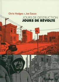 Chris Hedges et Joe Sacco - Jours de destruction, jours de révolte.