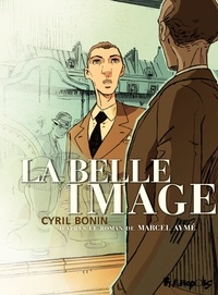 Cyril Bonin et Marcel Aymé - La belle image.