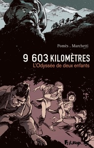 Stéphane Marchetti et Cyrille Pomès - 9 603 kilomètres - L'Odyssée de deux enfants.
