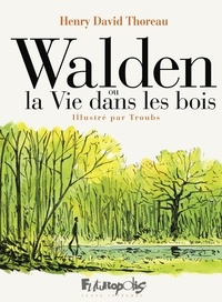 Henry-David Thoreau - Walden ou la Vie dans les bois.