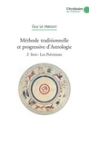 Guy Le Masson - Méthode traditionnelle et progressive d'Astrologie - 2e Livre, Les Prévisions par les transits, les Progressions secondaires, la révolution solaire et la Révolution lunaire.