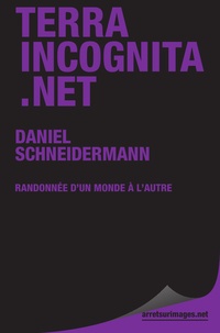 Daniel Schneidermann - Terra incognita.net - Randonnée d'un monde à l'autre.