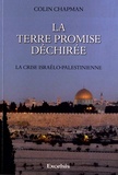 Colin Chapman - La Terre promise déchirée - La crise israélo-palestinienne.