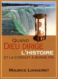 Maurice Longeiret - Quand Dieu dirige l'histoire et la conduit à bonne fin - Une page de l'histoire de l'Eglise.