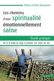 Peter Scazzero et Geri Scazzero - Les chemins d'une spiritualité émotionnellement saine - Guide pratique.