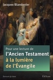 Jacques Blandenier - Pour une lecture de l'Ancien Testament à la lumière de l'Evangile.