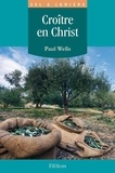 Paul Wells - Croître en Christ.