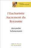 Alexandre Schmemann - L'Eucharistie - Sacrement du Royaume.
