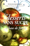 Evelyne Bourseau - Les desserts sans sucre - A base de fruits et sans édulcorants.