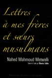 Nahed Mahmoud Metwalli - Lettres à mes frères et soeurs musulmans.