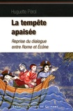 Huguette Pérol - La Tempête apaisée - Retour au dialogue entre Rome et Ecône.