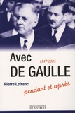 Pierre Lefranc - Avec De Gaulle - Pendant et après 1947-2005.