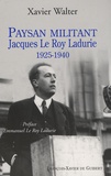 Xavier Walter - Paysan militant - Jacques Leroy Ladurie de 1925 à 1940.