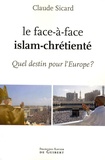 Claude Sicard - Le face à face islam-chrétienté - Quel destin pour l'Europe ?.