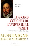 Michel Bouvier - Montaigne rendu aux siens - Tome 2, Le grand coucher de l'universelle vanité.