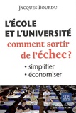 Jacques Bourdu - L'école et l'université - Comment sortir de l'échec ? Simplifier, économiser.