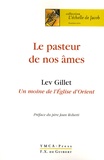 Lev Gillet - Le pasteur de nos âmes - Un moine de l'Eglise d'Orient.
