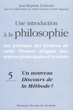 Jean-Baptiste Echivard et André Clément - Une introduction à la philosophie - Tome 5, Un nouveau Discours de la méthode ?.