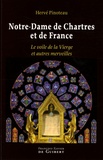Hervé Pinoteau - Notre-Dame de Chartres et de France - Le voile de la Vierge et autres merveilles.