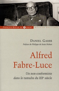 Daniel Garbe - Alfred Fabre-Luce - Un non-conformiste dans le tumulte du XXe siècle.