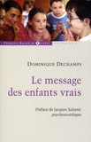 Dominique Dechamps - Le message des enfants vrais.