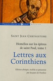 Jean Chrysostome - Homélies sur les épîtres de saint Paul - Tome 1, Lettres aux Corinthiens.