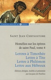 Jean Chrysostome - Homélies sur les épitres de Saint Paul - Tome 4.