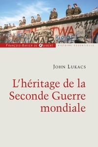 John Lukacs - L'héritage de la Seconde Guerre mondiale.