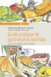 Christine Bouguet-Joyeux et Jean Joyeux - Guide pratique de gastronomie familiale - L'art et le plaisir pour la santé.