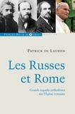 Patrick De Laubier - Les Russes et Rome - Quelques regards orthodoxes sur l'Eglise romaine.