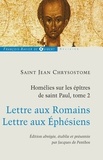 Jacques De Penthos et Jean Chrysostome - Homélies sur les épîtres de saint Paul T2 - Lettre aux Romains ; lettre aux Ephésiens.