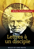 Arthur Schopenhauer - Lettres à un disciple.