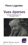 Pierre Legendre - Vues éparses - Entretiens radiophoniques avec Philippe Petit.
