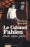 Monique Georges - Le colonel Fabien était mon père.