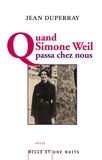 Jean Duperray - Quand Simone Weil passa chez nous - Témoignage d'un syndicaliste et autres textes inédits.