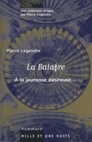 Pierre Legendre - La Balafre - A la jeunesse désireuse....