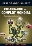 Pierre-André Taguieff - L'imaginaire du complot mondial - Aspects d'un mythe moderne.