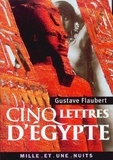 Gustave Flaubert - Cinq lettres d'Égypte.