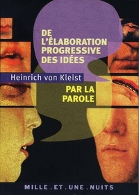 Bernd Heinrich Wilhelm von Kleist - De l'élaboration progressive des idées par la parole.