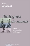 Marc Angenot - Dialogues de sourds - Traité de rhétorique antilogique.