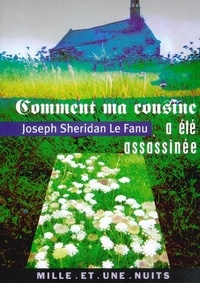 Joseph Sheridan Le Fanu - Comment ma cousine a été assassinée.