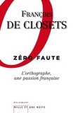 François de Closets - Zéro faute. L'orthographe, une passion française.
