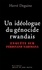 Hervé Deguine - Un idéologue du génocide rwandais - Enquête sur Ferdinand Nahimana.