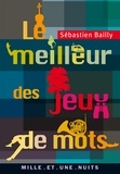 Sébastien Bailly - Le Meilleur des jeux de mots.