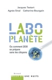 Jacques Testart et Agnès Sinaï - «Labo-planète» - Ou comment 2030 se prépare sans les citoyens.
