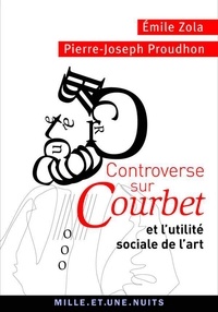 Pierre-Joseph Proudhon et Émile Zola - Controverse sur Courbet - et l'utilité sociale de l'art.